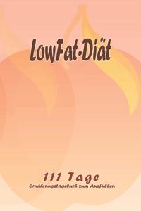 LowFat-Diät - 111 Tage Ernährungstagebuch zum Ausfüllen