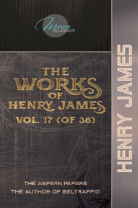 The Works of Henry James, Vol. 17 (of 36)