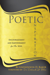 Poetic Inspiration: Encouragement and Empowerment for the Soul