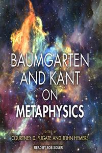 Baumgarten and Kant on Metaphysics