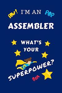 I'm An Assembler What's Your Superpower?
