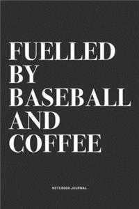 Fuelled By Baseball And Coffee