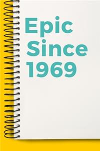 Epic Since 1969 Notebook Cute Birthday Gift Born 1969