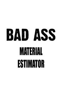 Bad Ass Material Estimator
