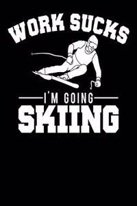 Work Sucks I'm Going Skiing