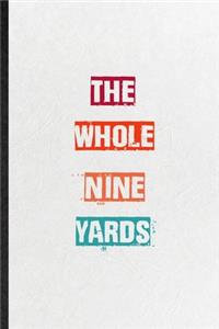 The Whole Nine Yards