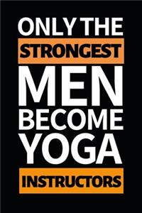 Only The Strongest Men Become Yoga Instructors