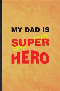 My Dad Is Super Hero