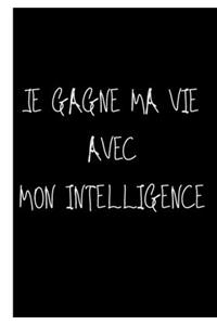 Je gagne ma vie avec mon intelligence