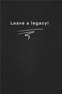 Leave a legacy!