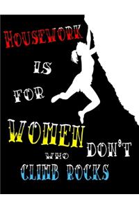 Housework Is For Women Who Don't Climb Rocks