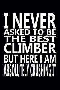 I never asked to be The Best Climber, But Here I am Absolutely Crushing it