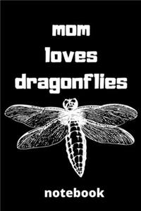 Mom loves dragonflies notebook