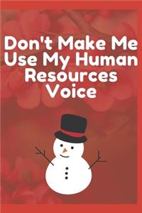 Don't Make Me Use My Human Resources Voice