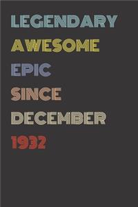 Legendary Awesome Epic Since December 1932 - Birthday Gift For 87 Year Old Men and Women Born in 1932