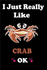I Just Really Like Crab OK