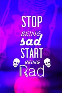 Stop Being Sad Start Being Rad: Radiologist Notebook Journal Composition Blank Lined Diary Notepad 120 Pages Paperback Purple