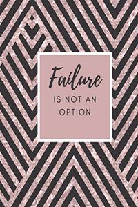 Failure Is Not An Option