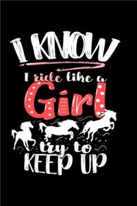 I Know I Ride Like A Girl Try To Keep Up