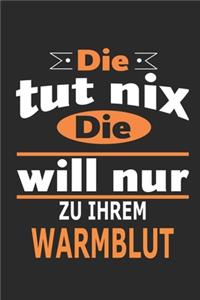 Die tut nix Die will nur zu ihrem Warmblut