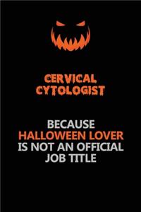 Cervical Cytologist Because Halloween Lover Is Not An Official Job Title