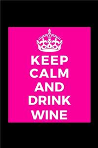 Keep Calm and Drink Wine