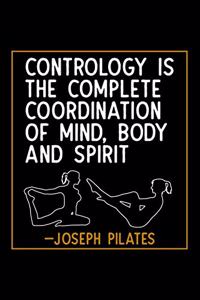 Contrology Is the Complete Coordination of Mind, Body and Spirit.