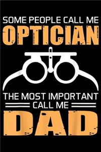 Some People Call Me Optician the most important call me dad