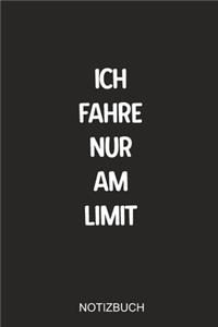 Ich fahre nur am Limit Notizbuch