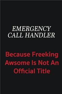 Emergency Call Handler because freeking awsome is not an official title