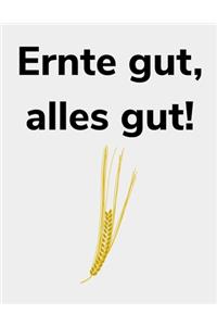 Ernte gut, alles gut!