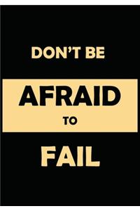 Don't Be Afraid to Fail