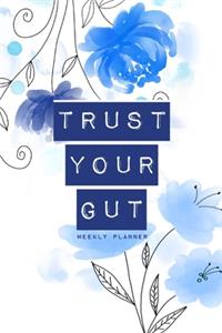 Trust Your Gut - Weekly Planner