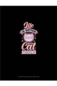 Life Is Better With Cats Around