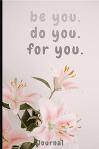 Be you. Do you. For you.(Journal, Diary, Notebook)