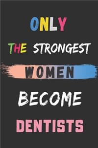 Only the Strongest Women Become Dentists