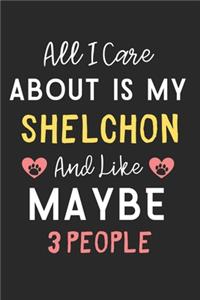 All I care about is my Shelchon and like maybe 3 people
