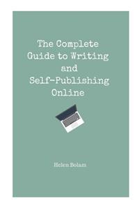 The Complete Guide to Writing and Self-Publishing Online