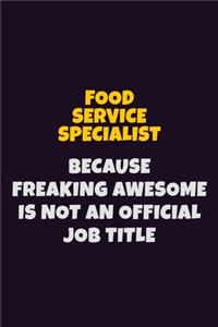 Food service specialist, Because Freaking Awesome Is Not An Official Job Title