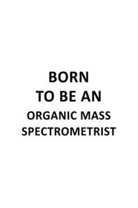 Born To Be An Organic Mass Spectrometrist