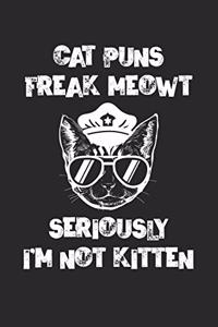 Cat Puns Freak Meowt I'm Not Kitten