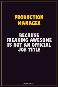 Production Manager, Because Freaking Awesome Is Not An Official Job Title