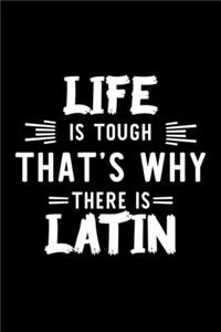 Life Is Tough That's Why There Is Latin