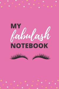 My Fabulash Notebook: 192 Page, Lined, 6"x 9" Journal Notebook for Lash Lovers, Students, Makeup Artists and Writers.