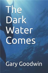 Dark Water Comes
