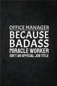 Office Manager Because Badass Miracle Worker Isn't An Official Job Title