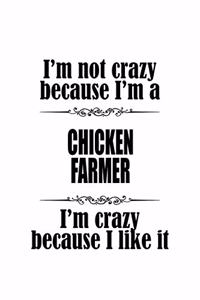I'm Not Crazy Because I'm A Chicken Farmer I'm Crazy Because I like It