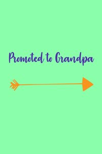 Promoted to Grandpa