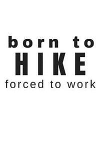 Born to Hike Forced to Work