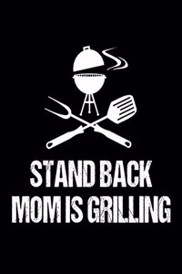 Stand Back Mom Is Grilling